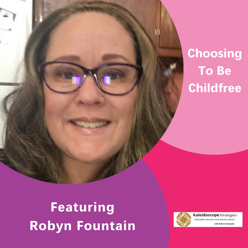 Choosing to be Childfree, The Inspired Women Podcast, Robyn Fountain