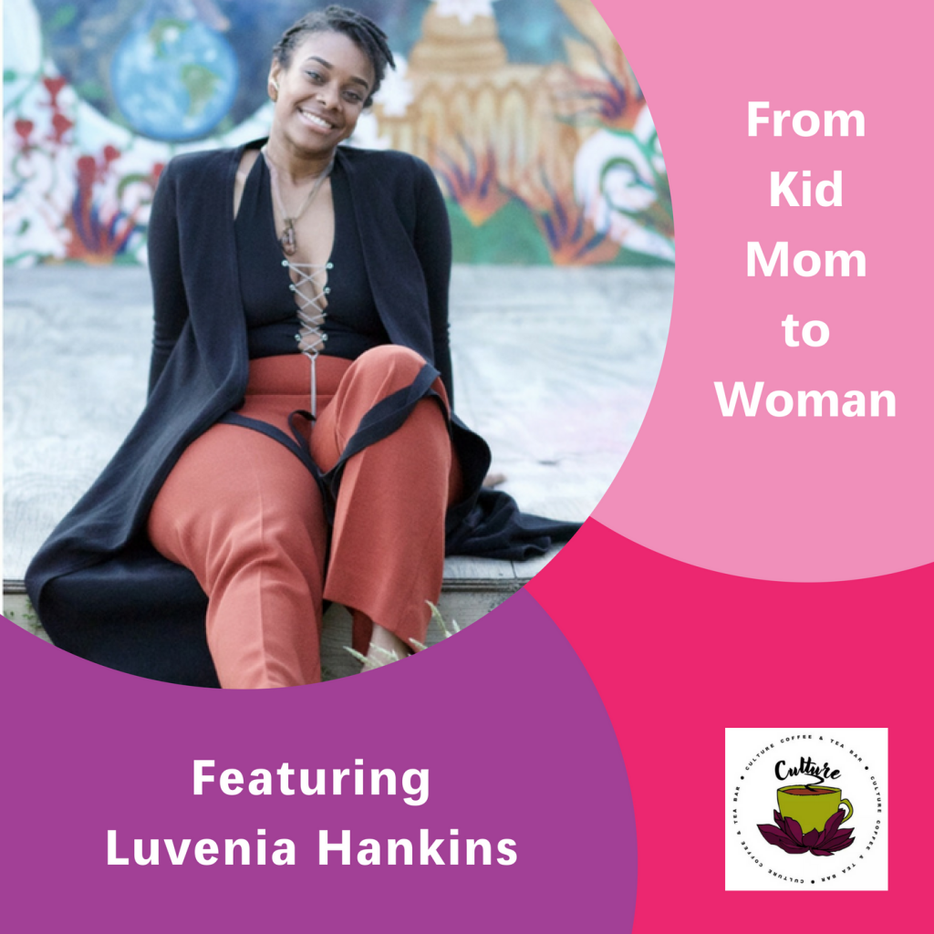 Luvenia Hankins, The Inspired Women Podcast, From Kid Mom to Woman