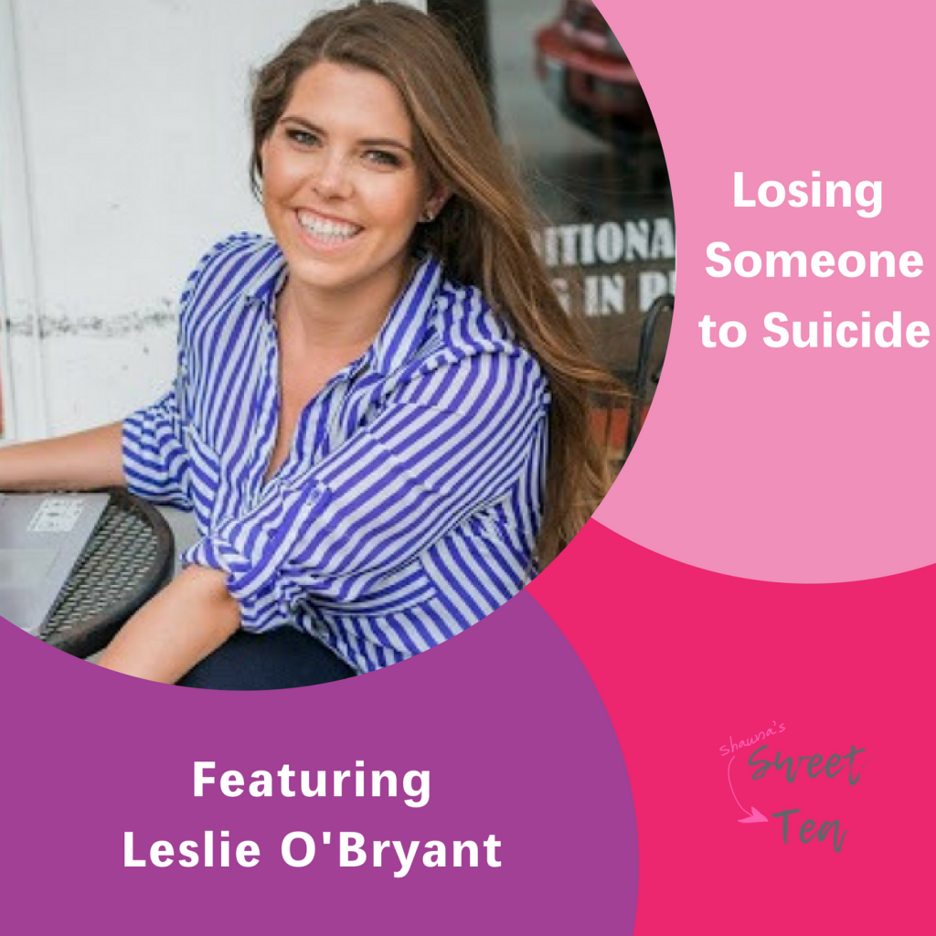 The Inspired Women Podcast, Leslie O'Bryant, Losing Someone to Suicide
