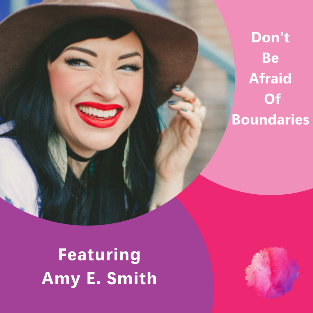 Don't be afraid of boundaries, The Inspired Women Podcast, Amy E. Smith