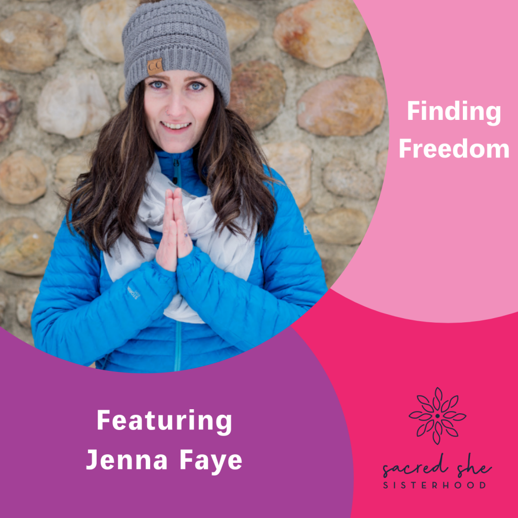 Finding Freedom, Jenna Faye, The Inspired Women Podcast