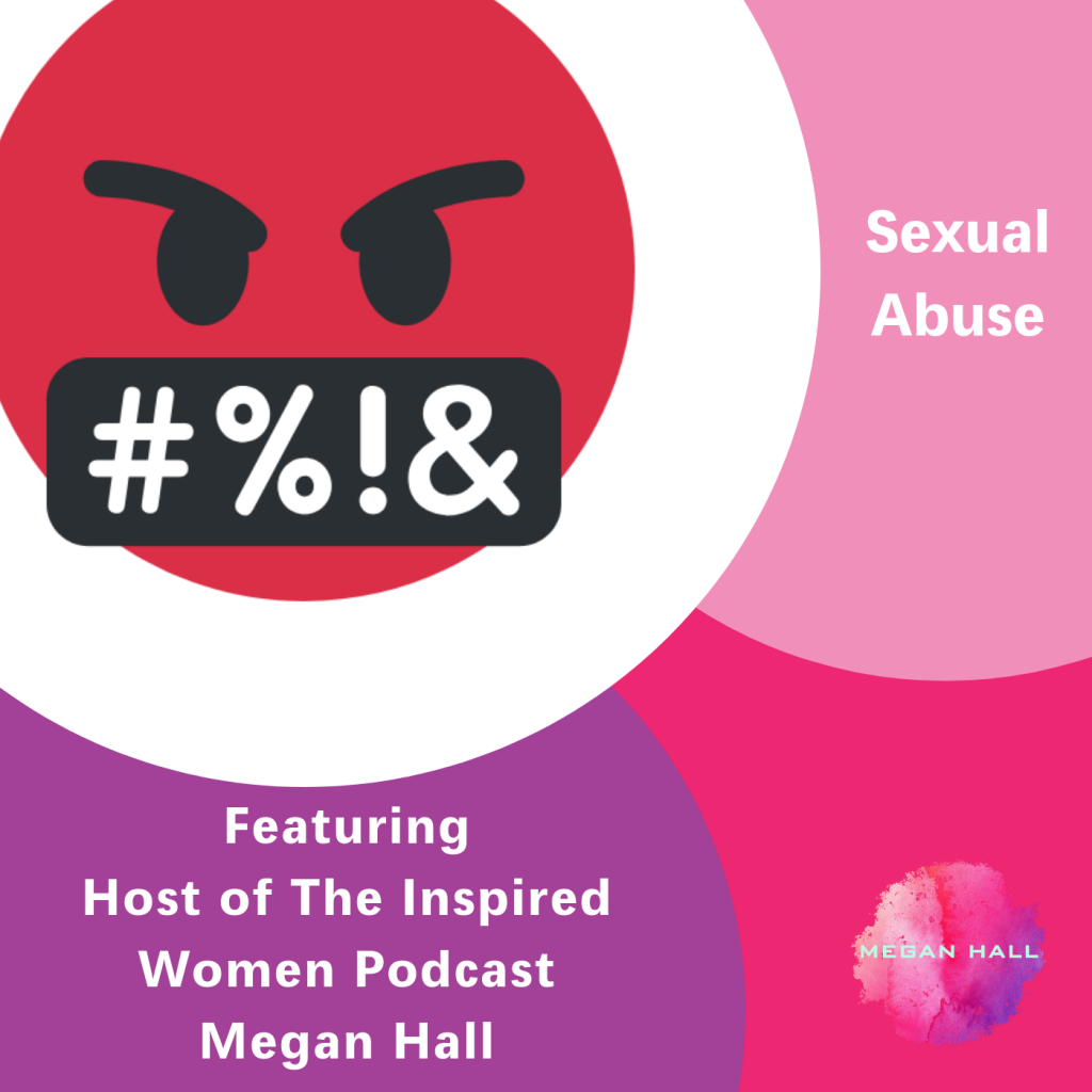 Sexual Abuse, The Inspired Women Podcast, Megan Hall