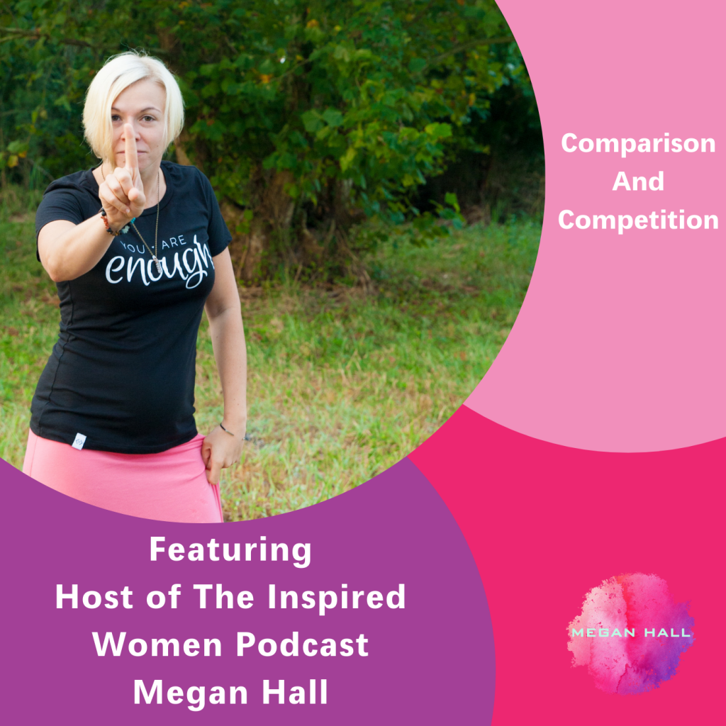 Comparison and Competition, The Inspired Women Podcast, Megan Hall