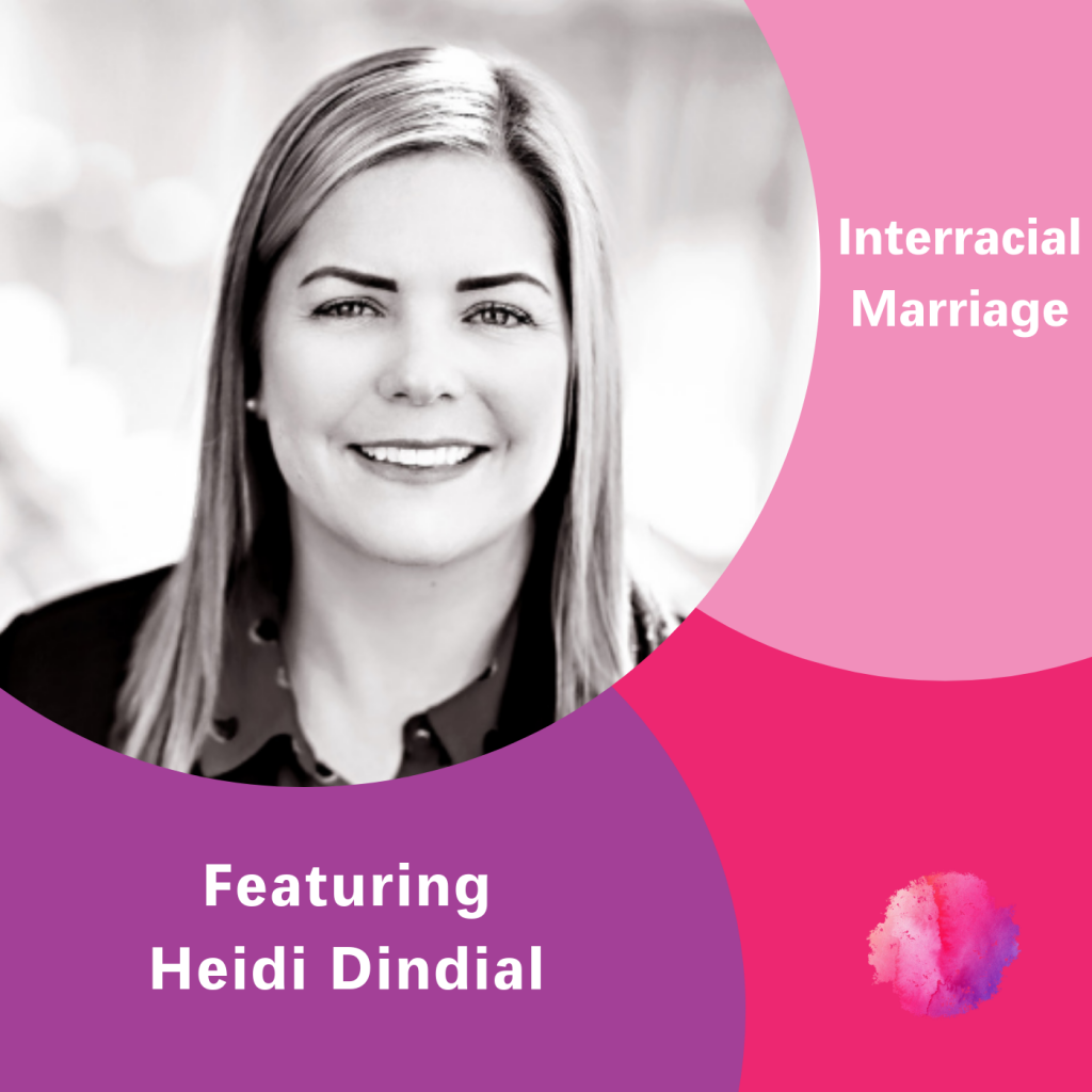 Heidi Dindial, Interracial Marriage, The Inspired Women Podcast