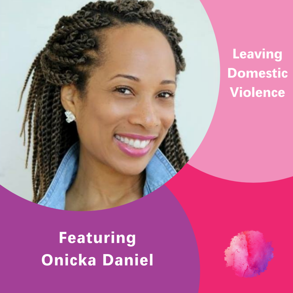 Onicka Daniel, Leaving Domestic Violence, The Inspired Women Podcast