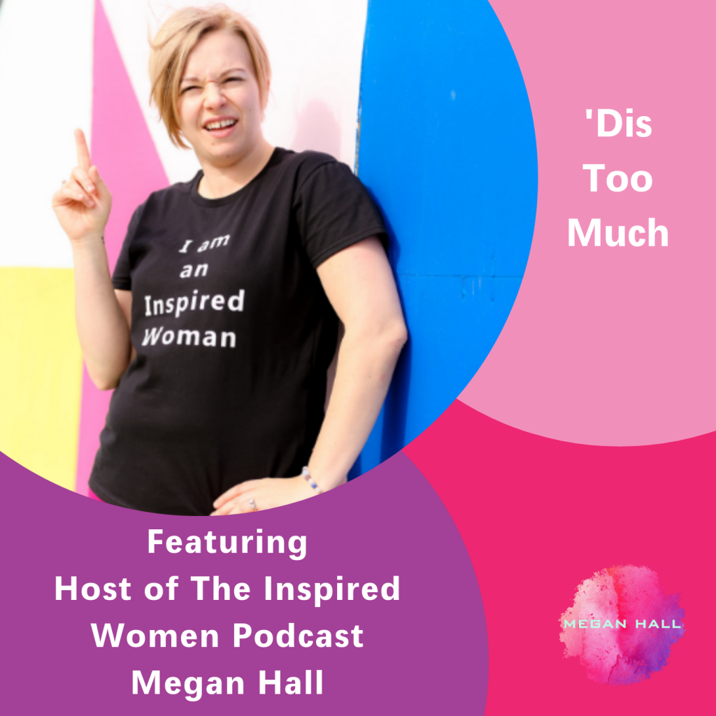 'Dis Too Much, This Inspired Women Podcast, Megan Hall, boundaries, relationships
