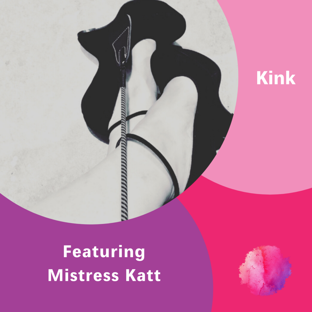 Kink, Mistress Katt, The Inspired Women Podcast