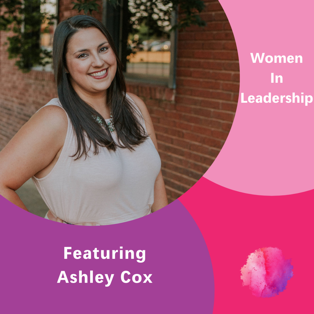 Women In Leadership, Ashley Cox, The Inspired Women Podcast