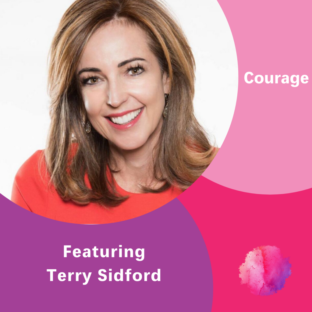 Terry Sidford, The Inspired Women Podcast, Courage