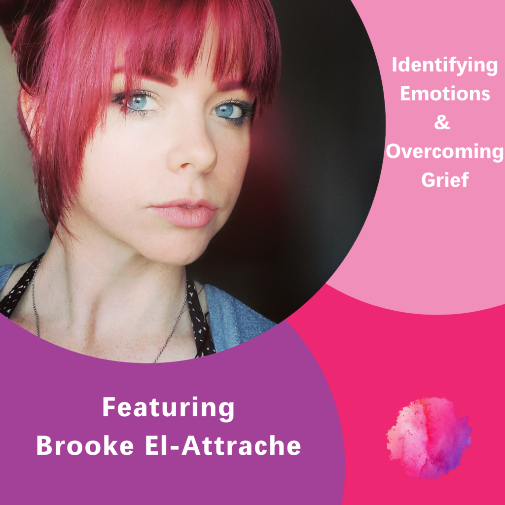 Brooke El-Attrache, Identifying Emotions & overcoming grief, The Inspired Women Podcast