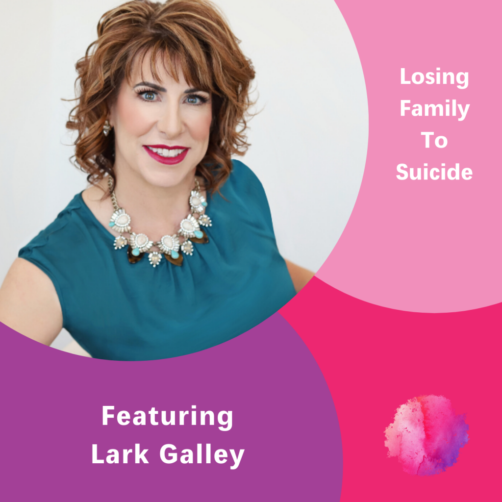 Lark Galley, Losing Family to Suicide, The Inspired Women Podcast