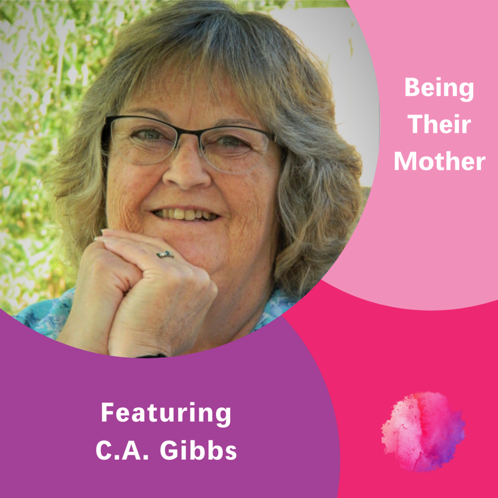 C.A. Gibbs, Being Their Mother, The Inspired Women Podcast
