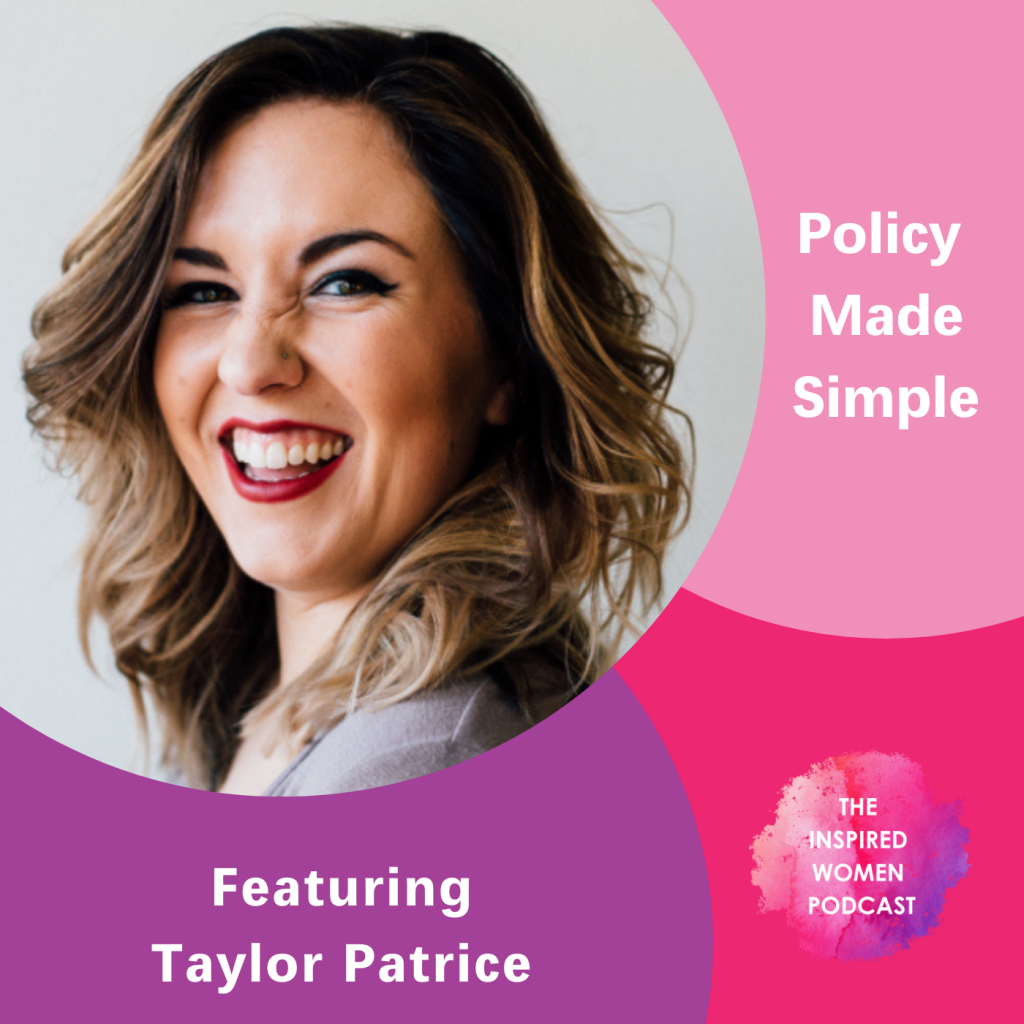 Taylor Patrice, Policy Made Simple, The Inspired Women Podcast