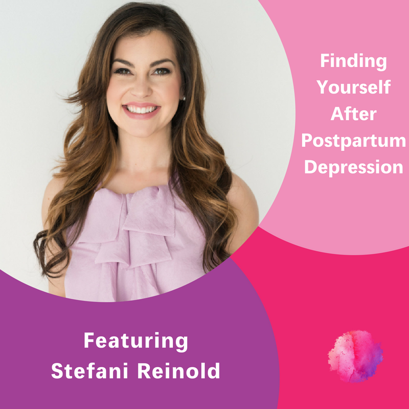 Stefani Reinold , Finding yourself after postpartum depression, The Inspired Women Podcast