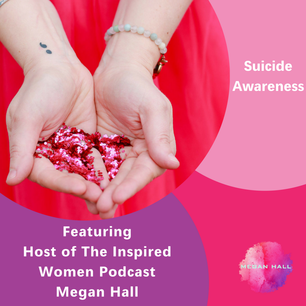 Suicide Awareness, The Inspired Women Podcast, Megan Hall