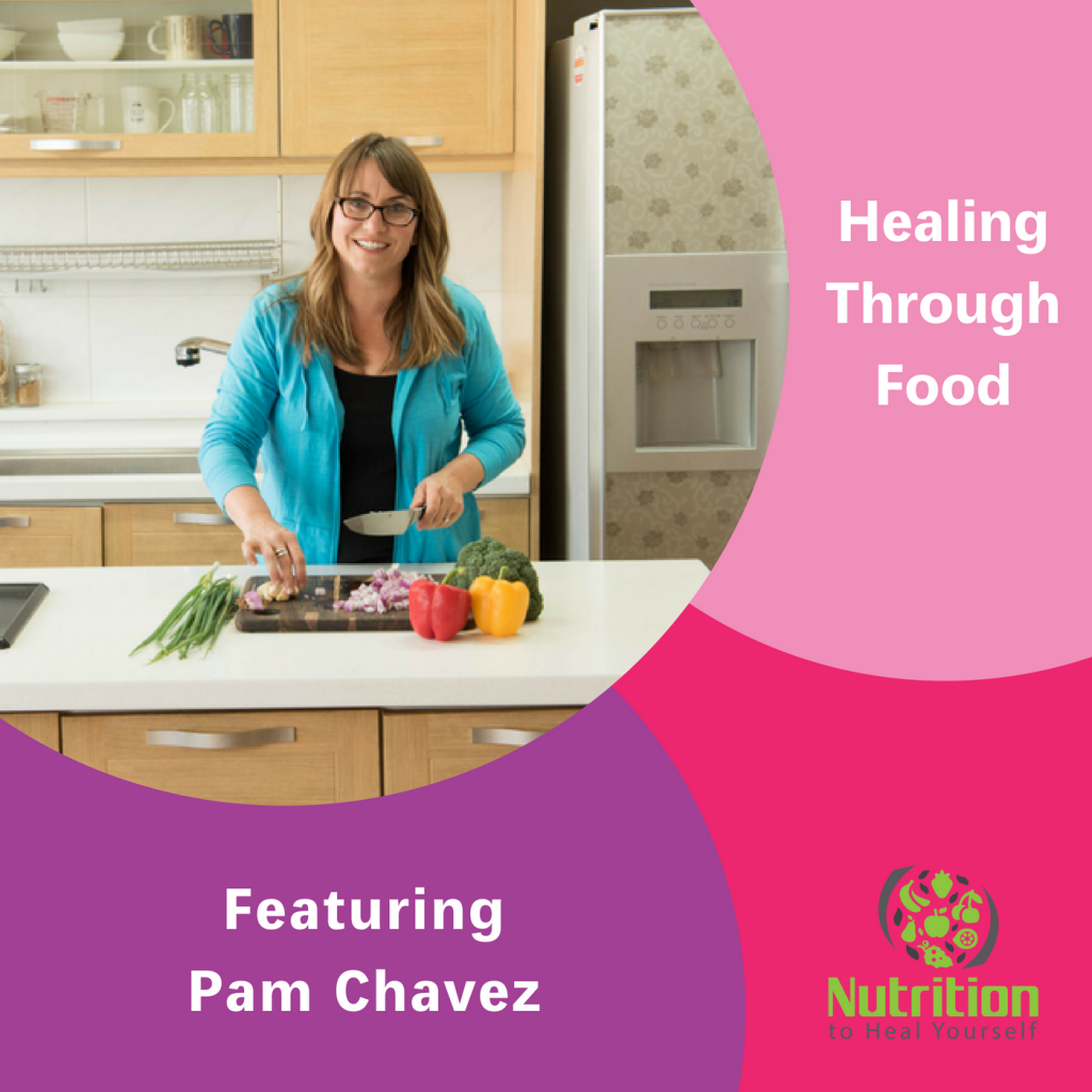 Pam Chavez, healing through food, The Inspired Women Podcast