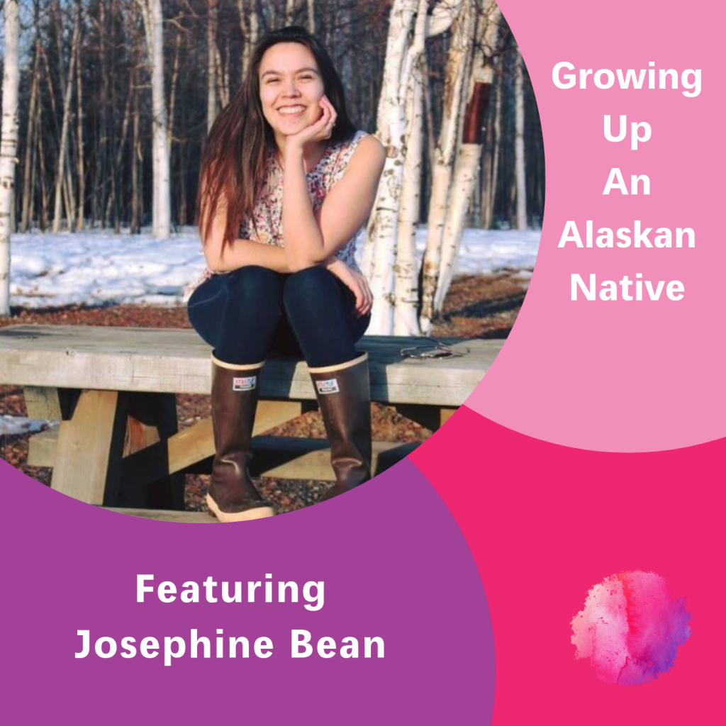 Growing up an Alaskan Native, Josephine Bean, The Inspired Women Podcast