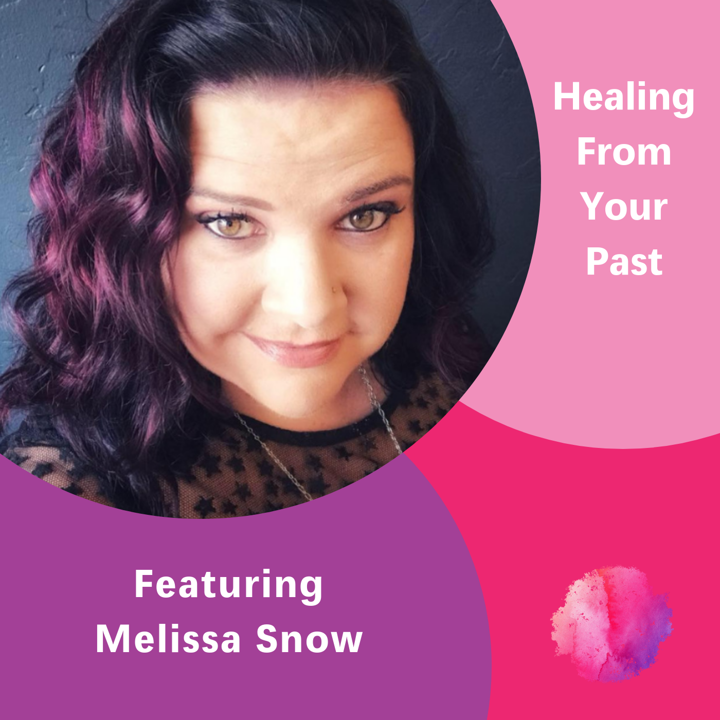 Healing From Your Past Featuring Melissa Snow The Inspired Women Podcast