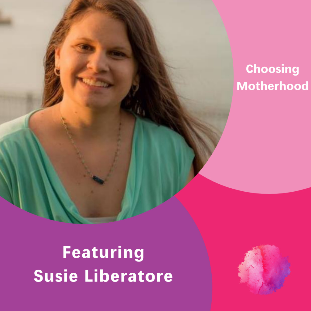 Susie Liberatore, The Inspired Women Podcast, Choosing Motherhood