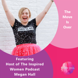 The move us over, Megan Hall, The Inspired Women Podcast