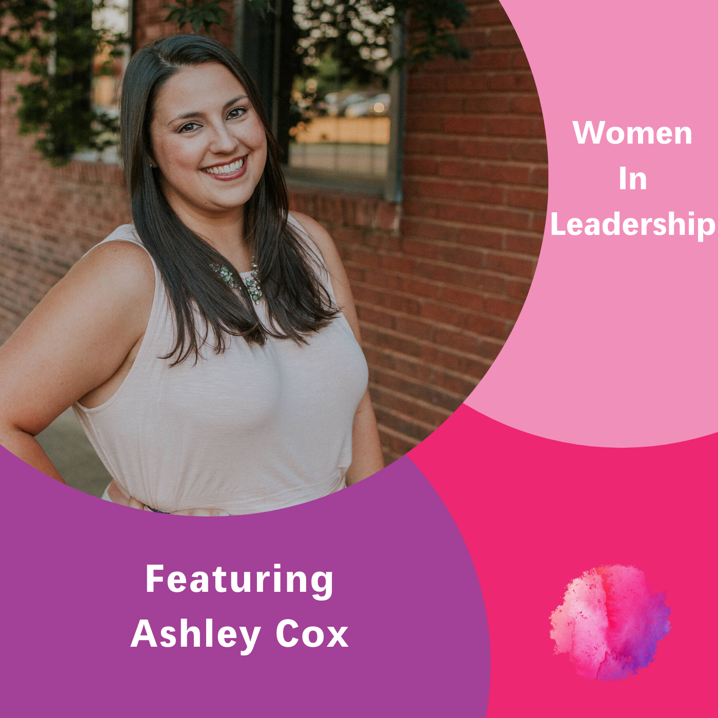 Women in Leadership Featuring Ashley Cox – The Inspired Women Podcast