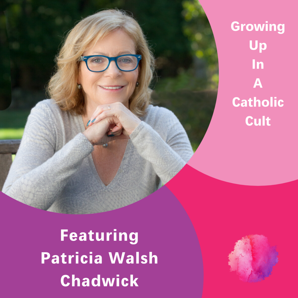 Patricia Walsh Chadwick, Growing Up in a Catholic Cult, The Inspired Women Podcast