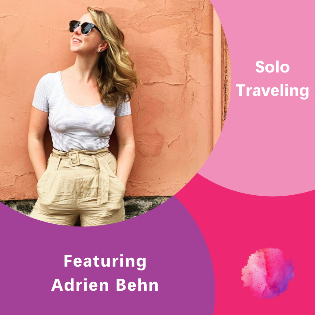 Adrien Behn, Solo Traveling, The Inspired Women Podcast