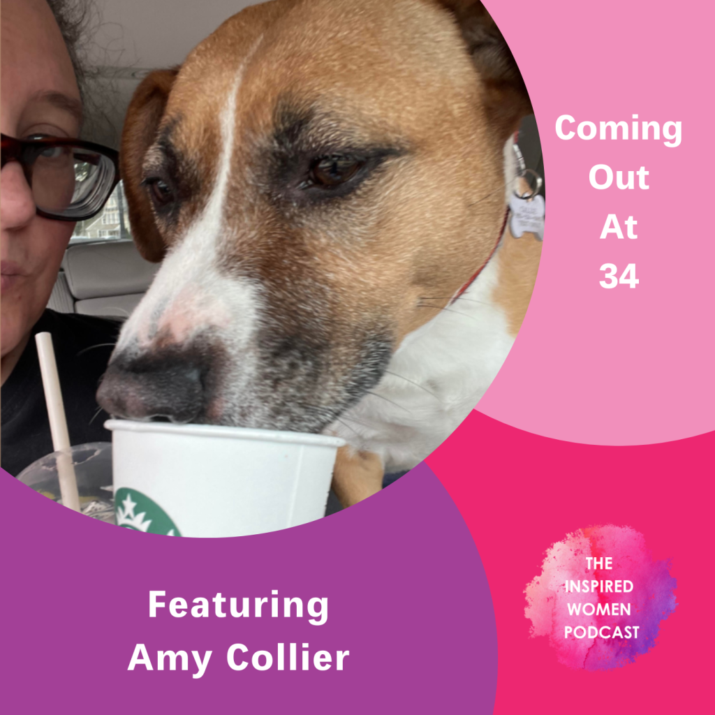 Amy Collier, Coming Out at 34, The Inspired Women Podcast