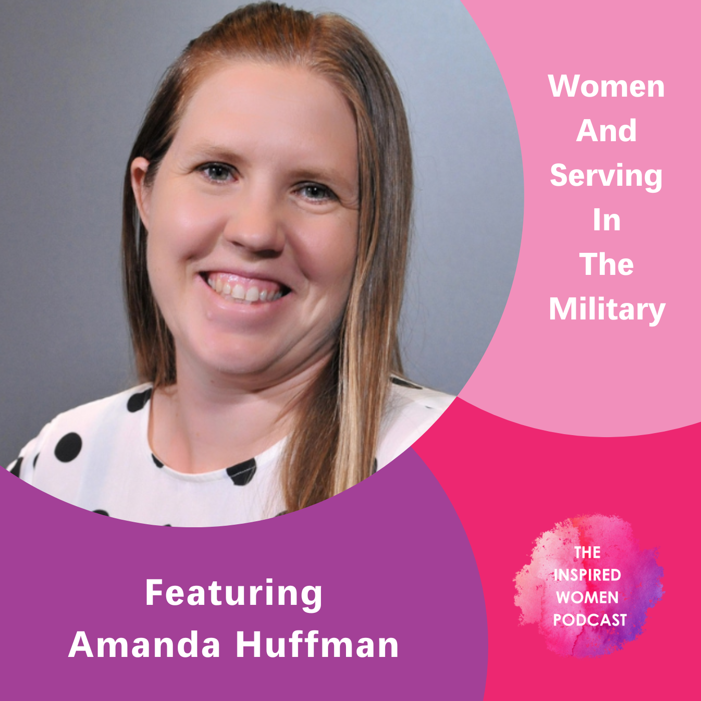 Women and Serving in the Military Featuring Amanda Huffman – The ...