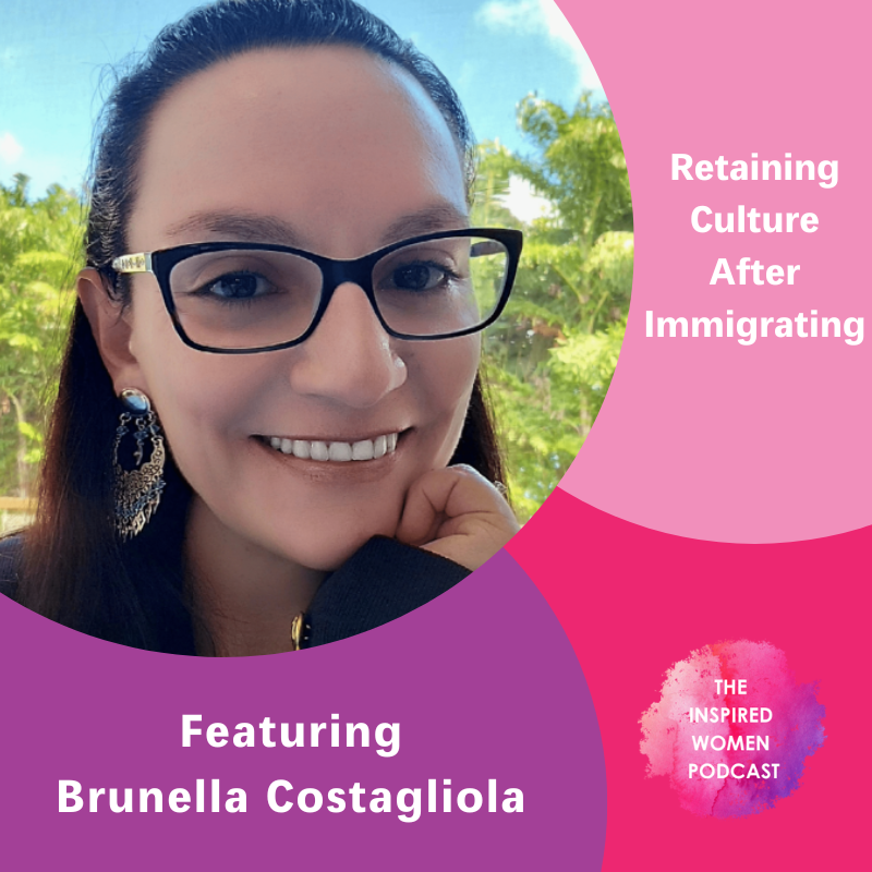 Brunella Costagliola, Retaining Culture After Immigrating, The Inspired Women Podcast