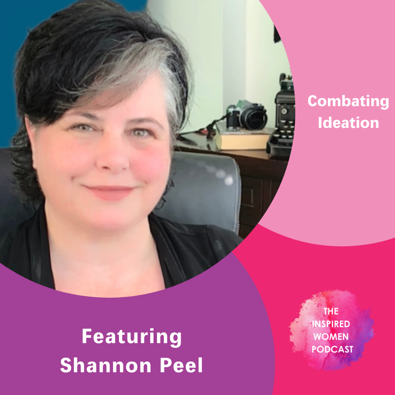 Combating Ideation, Shannon Peel, The Inspired Women Podcast